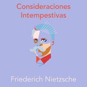 Consideraciones Intempestivas by  Friederich Nietzsche audiobook
