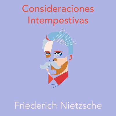Consideraciones Intempestivas by Friederich Nietzsche audiobook