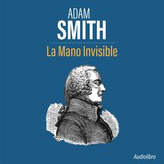 La Mano Invisible by Adam Smith audiobook