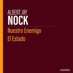 Nuestro Enemigo El Estado by Albert Jay Nock audiobook