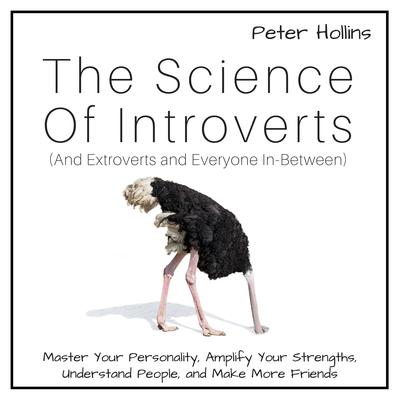 The Science of Introverts (And Extroverts and Everyone In-Between) by Peter Hollins audiobook