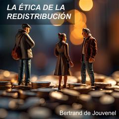 La Ética de la Redistribución by Bertrand de Jouvenel audiobook