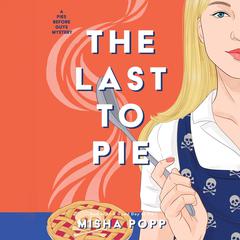 The Last to Pie by Misha Popp audiobook