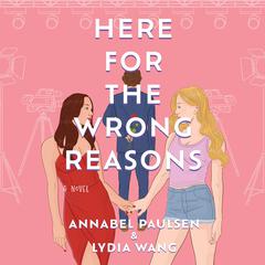 Here for the Wrong Reasons by Annabel Paulsen audiobook