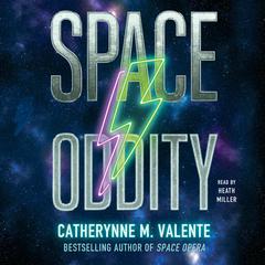 Space Oddity by Catherynne M. Valente audiobook
