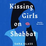 Kissing Girls on Shabbat by  Sara Glass audiobook