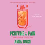 Perfume and Pain by  Anna Dorn audiobook