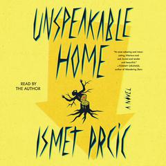 Unspeakable Home by Ismet Prcic audiobook