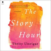 The Story Hour by  Thrity Umrigar audiobook