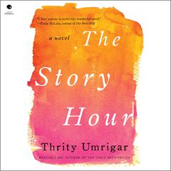 The Story Hour by Thrity Umrigar audiobook
