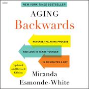 Aging Backwards: Updated and Revised Edition by  Miranda Esmonde-White audiobook