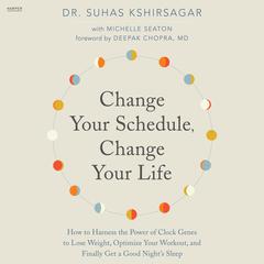 Change Your Schedule, Change Your Life by Suhas Kshirsagar audiobook