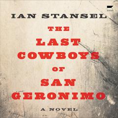 The Last Cowboys of San Geronimo by Ian Stansel audiobook