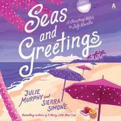 Seas and Greetings by  Julie Murphy audiobook