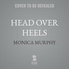 Head Over Heels by Monica Murphy audiobook
