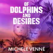Of Dolphins and Desires by  Michele Venne audiobook