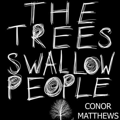 The Trees Swallow People by Conor Matthews audiobook