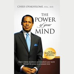 The Power Of Your Mind by Chris Oyalhilome, D.Sc., D.D. audiobook