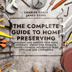 The Complete Guide to Home Preserving by Charles Carey audiobook