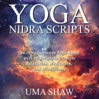 Yoga Nidra Scripts - STRESS RELIEF by Uma Shaw audiobook