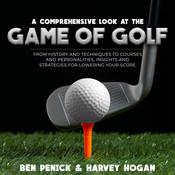 A Comprehensive Look at the Game of Golf by  Ben Penick audiobook