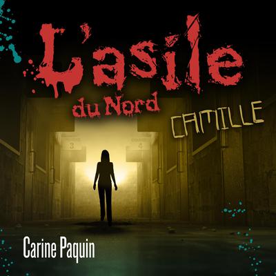 L'asile du Nord - Tome 1 by Carine Paquin audiobook