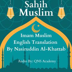 Sahih Muslim English Audio by Imam Muslim audiobook