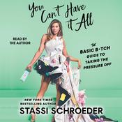 You Can't Have It All by  Stassi Schroeder audiobook