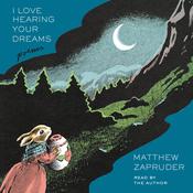 I Love Hearing Your Dreams by  Matthew Zapruder audiobook