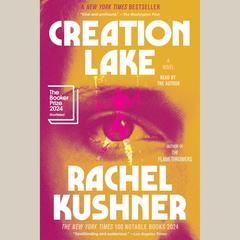 Creation Lake by Rachel Kushner audiobook