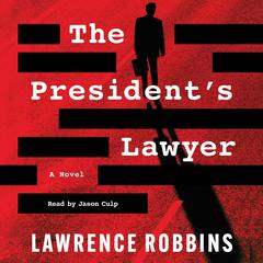 The President's Lawyer by Lawrence Robbins audiobook