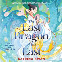 The Last Dragon of the East by Katrina Kwan audiobook