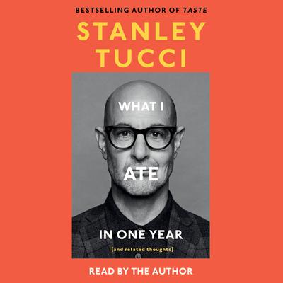 What I Ate in One Year by Stanley Tucci audiobook