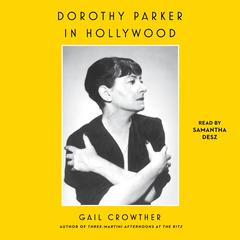 Dorothy Parker in Hollywood by Gail Crowther audiobook