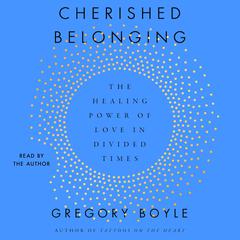Cherished Belonging by Gregory Boyle audiobook