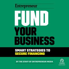 Fund Your Business by The Staff of Entrepreneur Media audiobook