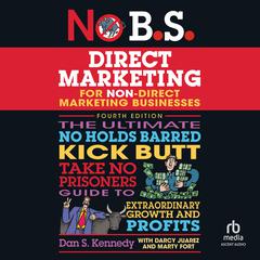 No B.S. Direct Marketing by Dan S. Kennedy audiobook