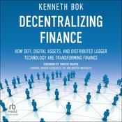 Decentralizing Finance by  Kenneth Bok audiobook