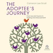 The Adoptee's Journey by  Cameron Lee Small audiobook
