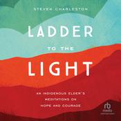 Ladder to the Light by  Steven Charleston audiobook