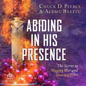 Abiding in His Presence by  Alemu Beeftu audiobook