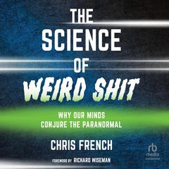 The Science of Weird Shit by Chris French audiobook
