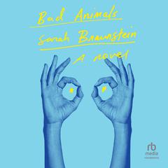 Bad Animals by Sarah Braunstein audiobook