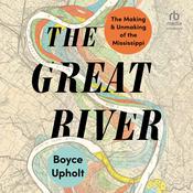 The Great River by  Boyce Upholt audiobook
