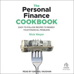 The Personal Finance Cookbook by Nick Meyer audiobook