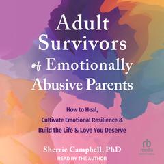 Adult Survivors of Emotionally Abusive Parents by Sherrie Campbell audiobook