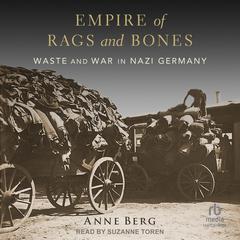Empire of Rags and Bones by Anne Berg audiobook