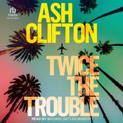 Twice the Trouble by  Ash Clifton audiobook