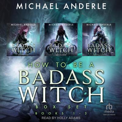 How To Be a Badass Witch Boxed Set by Michael Anderle audiobook