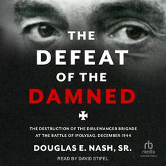 The Defeat of the Damned by Douglas E. Nash audiobook